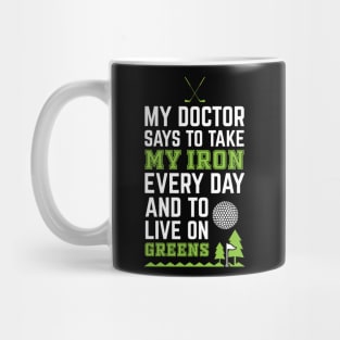 My Doctor Told Me Take Iron Everyday To Live On Green Golf Mug